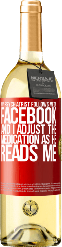 «My psychiatrist follows me on Facebook, and I adjust the medication as he reads me» WHITE Edition