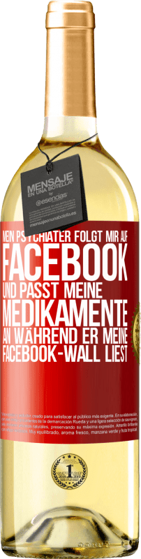 «Mein Psychiater folgt mir auf Facebook und passt meine Medikamente an, während er meine Facebook-Wall liest» WHITE Ausgabe