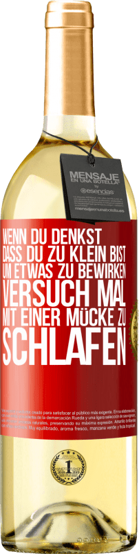 29,95 € | Weißwein WHITE Ausgabe Wenn du denkst, dass du zu klein bist, um etwas zu bewirken, versuch mal, mit einer Mücke zu schlafen Rote Markierung. Anpassbares Etikett Junger Wein Ernte 2024 Verdejo