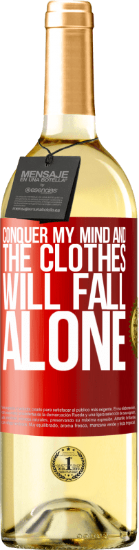 29,95 € Free Shipping | White Wine WHITE Edition Conquer my mind and the clothes will fall alone Red Label. Customizable label Young wine Harvest 2022 Verdejo
