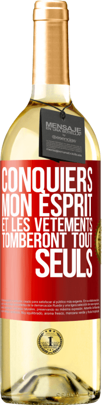 29,95 € | Vin blanc Édition WHITE Conquiers mon esprit et les vêtements tomberont tout seuls Étiquette Rouge. Étiquette personnalisable Vin jeune Récolte 2024 Verdejo