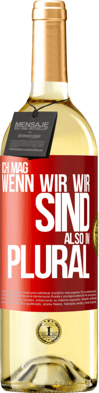 29,95 € | Weißwein WHITE Ausgabe Ich mag, wenn wir wir sind. Also im Plural Rote Markierung. Anpassbares Etikett Junger Wein Ernte 2024 Verdejo