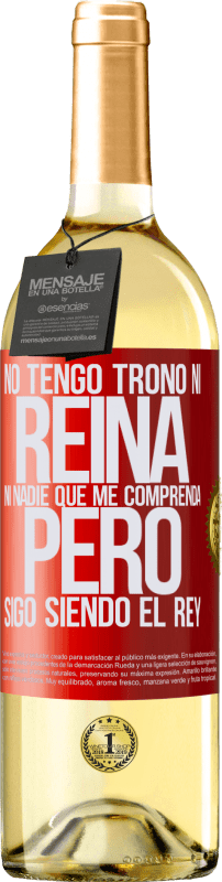 29,95 € Envío gratis | Vino Blanco Edición WHITE No tengo trono ni reina, ni nadie que me comprenda, pero sigo siendo el rey Etiqueta Roja. Etiqueta personalizable Vino joven Cosecha 2025 Verdejo