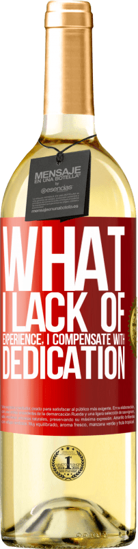 29,95 € Free Shipping | White Wine WHITE Edition What I lack of experience I compensate with dedication Red Label. Customizable label Young wine Harvest 2022 Verdejo