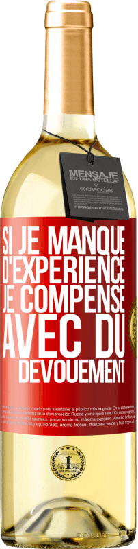 29,95 € | Vin blanc Édition WHITE Si je manque d'expérience, je compense avec du dévouement Étiquette Rouge. Étiquette personnalisable Vin jeune Récolte 2024 Verdejo