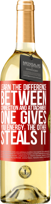 29,95 € Бесплатная доставка | Белое вино Издание WHITE Узнайте разницу между связью и вложением. Один дает вам энергию, другой крадет ее Красная метка. Настраиваемая этикетка Молодое вино Урожай 2023 Verdejo