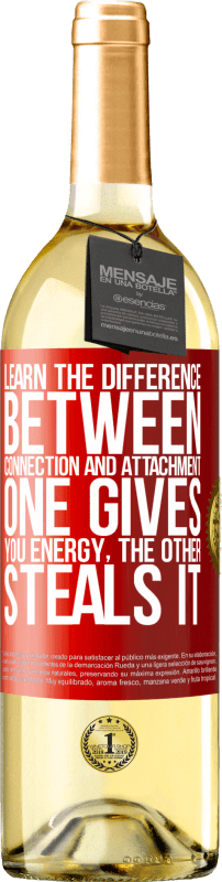 29,95 € | White Wine WHITE Edition Learn the difference between connection and attachment. One gives you energy, the other steals it Red Label. Customizable label Young wine Harvest 2024 Verdejo