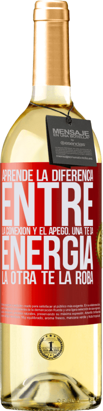 29,95 € Envío gratis | Vino Blanco Edición WHITE Aprende la diferencia entre la conexión y el apego. Una te da energía, la otra te la roba Etiqueta Roja. Etiqueta personalizable Vino joven Cosecha 2025 Verdejo
