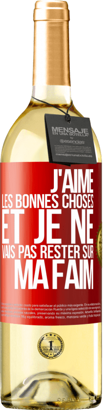 29,95 € Envoi gratuit | Vin blanc Édition WHITE J'aime les bonnes choses et je ne vais pas rester sur ma faim Étiquette Rouge. Étiquette personnalisable Vin jeune Récolte 2025 Verdejo