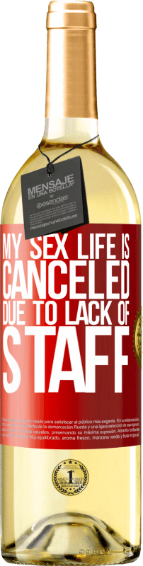 29,95 € | 白ワイン WHITEエディション 私の性生活は、スタッフ不足のためキャンセルされました 赤いタグ. カスタマイズ可能なラベル 若いワイン 収穫 2023 Verdejo