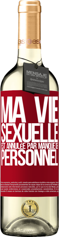 29,95 € | Vin blanc Édition WHITE Ma vie sexuelle est annulée par manque de personnel Étiquette Rouge. Étiquette personnalisable Vin jeune Récolte 2025 Verdejo