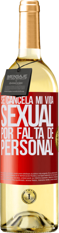 29,95 € | Vino Blanco Edición WHITE Se cancela mi vida sexual por falta de personal Etiqueta Roja. Etiqueta personalizable Vino joven Cosecha 2025 Verdejo