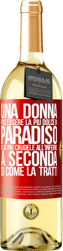 «Una donna può essere la più dolce in paradiso o la più crudele all'inferno, a seconda di come la tratti» Edizione WHITE