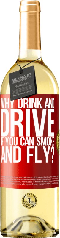 «喫煙して飛べるのなら、なぜ飲んで運転するのですか？» WHITEエディション
