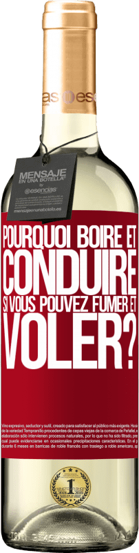 29,95 € | Vin blanc Édition WHITE pourquoi boire et conduire si vous pouvez fumer et voler? Étiquette Rouge. Étiquette personnalisable Vin jeune Récolte 2024 Verdejo