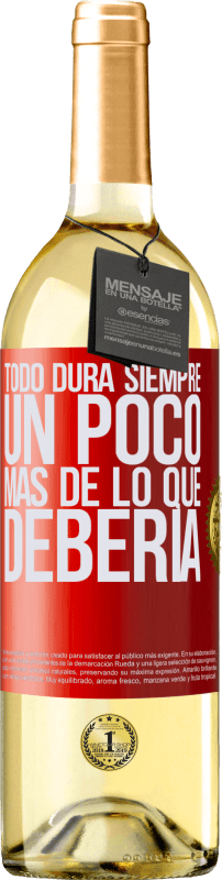 29,95 € | Vino Blanco Edición WHITE Todo dura siempre un poco más de lo que debería Etiqueta Roja. Etiqueta personalizable Vino joven Cosecha 2024 Verdejo