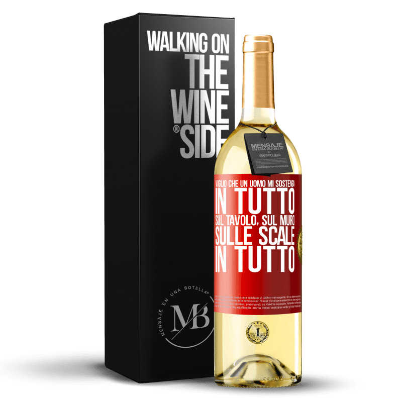 29,95 € Spedizione Gratuita | Vino bianco Edizione WHITE Voglio che un uomo mi sostenga in tutto ... Sul tavolo, sul muro, sulle scale ... In tutto Etichetta Rossa. Etichetta personalizzabile Vino giovane Raccogliere 2024 Verdejo