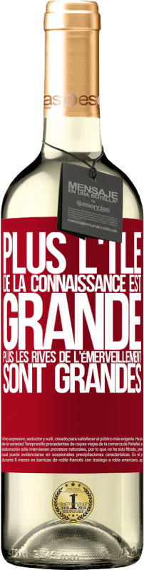 29,95 € | Vin blanc Édition WHITE Plus l'île de la connaissance est grande, plus les rives de l'émerveillement sont grandes Étiquette Rouge. Étiquette personnalisable Vin jeune Récolte 2024 Verdejo