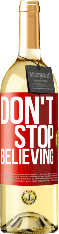29,95 € Free Shipping | White Wine WHITE Edition Don't stop believing Red Label. Customizable label Young wine Harvest 2025 Verdejo
