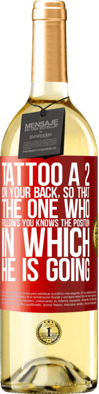 29,95 € | White Wine WHITE Edition Tattoo a 2 on your back, so that the one who follows you knows the position in which he is going Red Label. Customizable label Young wine Harvest 2023 Verdejo