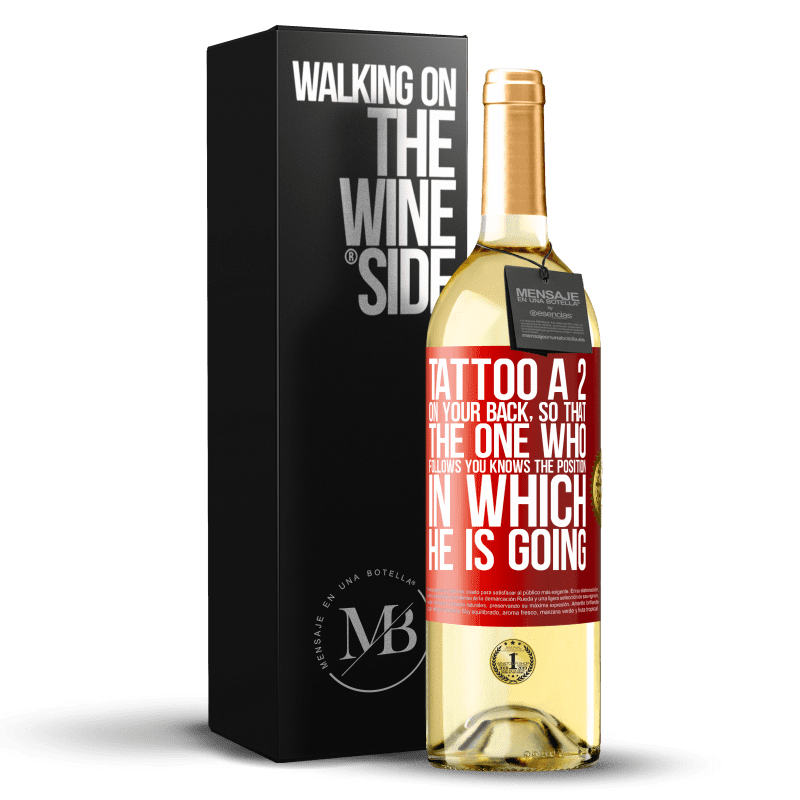 29,95 € Free Shipping | White Wine WHITE Edition Tattoo a 2 on your back, so that the one who follows you knows the position in which he is going Red Label. Customizable label Young wine Harvest 2022 Verdejo