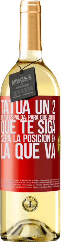29,95 € Envío gratis | Vino Blanco Edición WHITE Tatúa un 2 en tu espalda, para que aquél que te siga sepa la posición en la que va Etiqueta Roja. Etiqueta personalizable Vino joven Cosecha 2023 Verdejo