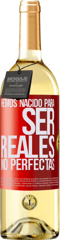 29,95 € | Vino Blanco Edición WHITE Hemos nacido para ser reales, no perfectas Etiqueta Roja. Etiqueta personalizable Vino joven Cosecha 2023 Verdejo