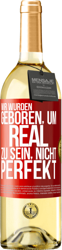 29,95 € | Weißwein WHITE Ausgabe Wir wurden geboren, um real zu sein, nicht perfekt Rote Markierung. Anpassbares Etikett Junger Wein Ernte 2023 Verdejo