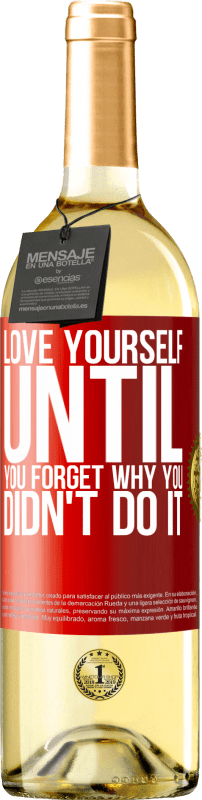 29,95 € | White Wine WHITE Edition Love yourself, until you forget why you didn't do it Red Label. Customizable label Young wine Harvest 2023 Verdejo