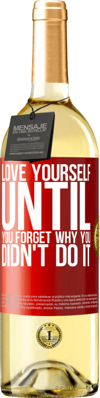 29,95 € Free Shipping | White Wine WHITE Edition Love yourself, until you forget why you didn't do it Red Label. Customizable label Young wine Harvest 2025 Verdejo