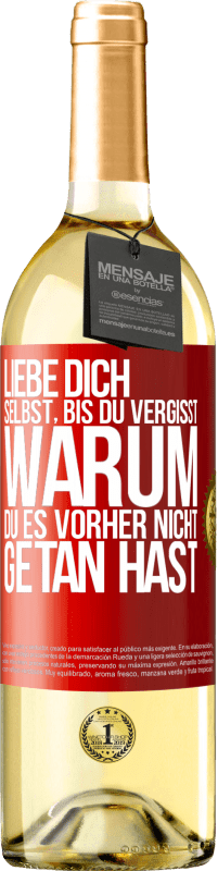 29,95 € Kostenloser Versand | Weißwein WHITE Ausgabe Liebe dich selbst, bis du vergisst, warum du es vorher nicht getan hast Rote Markierung. Anpassbares Etikett Junger Wein Ernte 2024 Verdejo