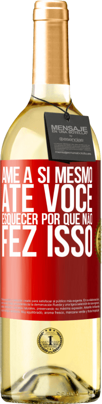 29,95 € Envio grátis | Vinho branco Edição WHITE Ame a si mesmo, até você esquecer por que não fez isso Etiqueta Vermelha. Etiqueta personalizável Vinho jovem Colheita 2024 Verdejo