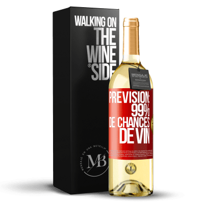 «Prévision: 99% de chances de vin» Édition WHITE