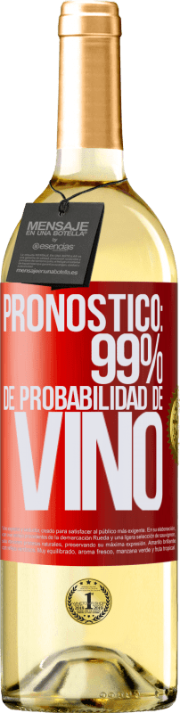 «Pronóstico: 99% de probabilidad de vino» Edición WHITE