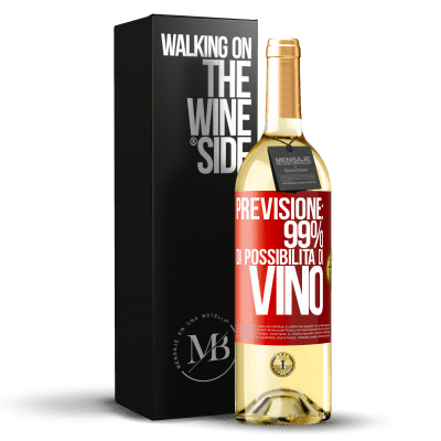 «Previsione: 99% di possibilità di vino» Edizione WHITE