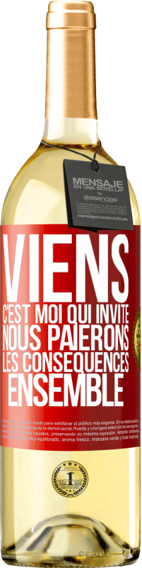 29,95 € | Vin blanc Édition WHITE Viens, c'est moi qui invite, nous paierons les conséquences ensemble Étiquette Rouge. Étiquette personnalisable Vin jeune Récolte 2023 Verdejo