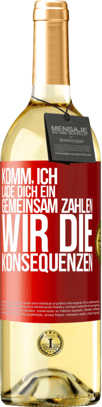 29,95 € | Weißwein WHITE Ausgabe Komm, ich lade dich ein, gemeinsam zahlen wir die Konsequenzen Rote Markierung. Anpassbares Etikett Junger Wein Ernte 2023 Verdejo
