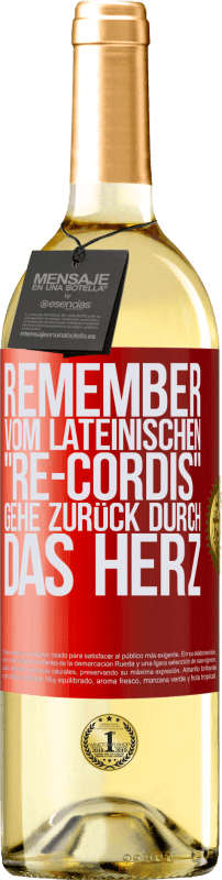 «REMEMBER, vom lateinischen re-cordis, gehe zurück durch das Herz» WHITE Ausgabe