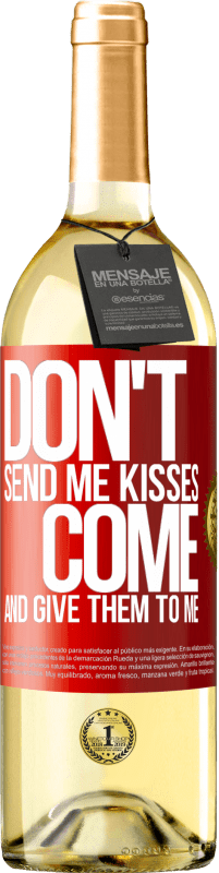 29,95 € | White Wine WHITE Edition Don't send me kisses, you come and give them to me Red Label. Customizable label Young wine Harvest 2023 Verdejo