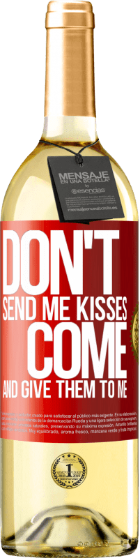 29,95 € | White Wine WHITE Edition Don't send me kisses, you come and give them to me Red Label. Customizable label Young wine Harvest 2024 Verdejo