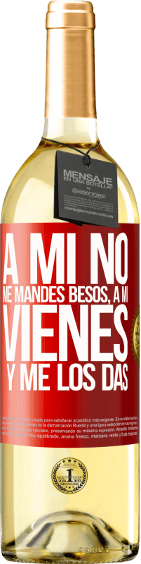 29,95 € | Vino Blanco Edición WHITE A mi no me mandes besos, a mi vienes y me los das Etiqueta Roja. Etiqueta personalizable Vino joven Cosecha 2025 Verdejo