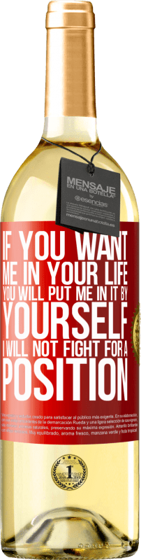 29,95 € Free Shipping | White Wine WHITE Edition If you love me in your life, you will put me in it yourself. I will not fight for a position Red Label. Customizable label Young wine Harvest 2023 Verdejo
