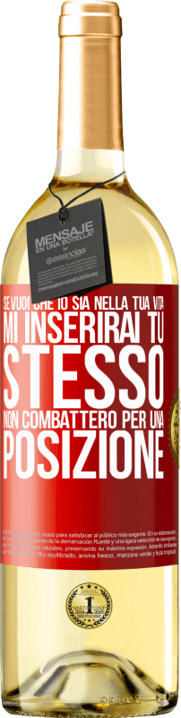 29,95 € Spedizione Gratuita | Vino bianco Edizione WHITE Se mi ami nella tua vita, mi inserirai tu stesso. Non combatterò per una posizione Etichetta Rossa. Etichetta personalizzabile Vino giovane Raccogliere 2024 Verdejo