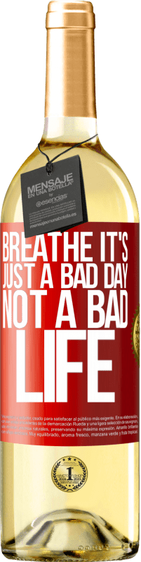 29,95 € | White Wine WHITE Edition Breathe, it's just a bad day, not a bad life Red Label. Customizable label Young wine Harvest 2024 Verdejo