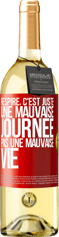 29,95 € Envoi gratuit | Vin blanc Édition WHITE Respire, c'est juste une mauvaise journée, pas une mauvaise vie Étiquette Rouge. Étiquette personnalisable Vin jeune Récolte 2025 Verdejo