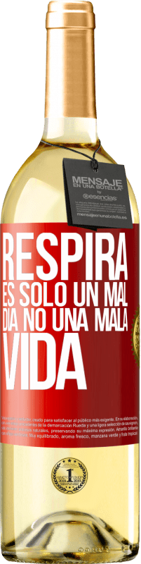 29,95 € | Vino Blanco Edición WHITE Respira, es sólo un mal día, no una mala vida Etiqueta Roja. Etiqueta personalizable Vino joven Cosecha 2024 Verdejo