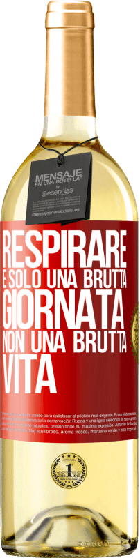 29,95 € Spedizione Gratuita | Vino bianco Edizione WHITE Respirare, è solo una brutta giornata, non una brutta vita Etichetta Rossa. Etichetta personalizzabile Vino giovane Raccogliere 2024 Verdejo