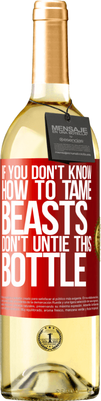 29,95 € Free Shipping | White Wine WHITE Edition If you don't know how to tame beasts don't untie this bottle Red Label. Customizable label Young wine Harvest 2025 Verdejo