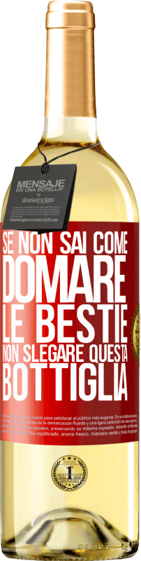 29,95 € | Vino bianco Edizione WHITE Se non sai come domare le bestie non slegare questa bottiglia Etichetta Rossa. Etichetta personalizzabile Vino giovane Raccogliere 2025 Verdejo