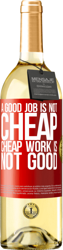 29,95 € | White Wine WHITE Edition A good job is not cheap. Cheap work is not good Red Label. Customizable label Young wine Harvest 2023 Verdejo